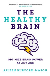 The Healthy Brain - Optimize Brain Power At Any Age